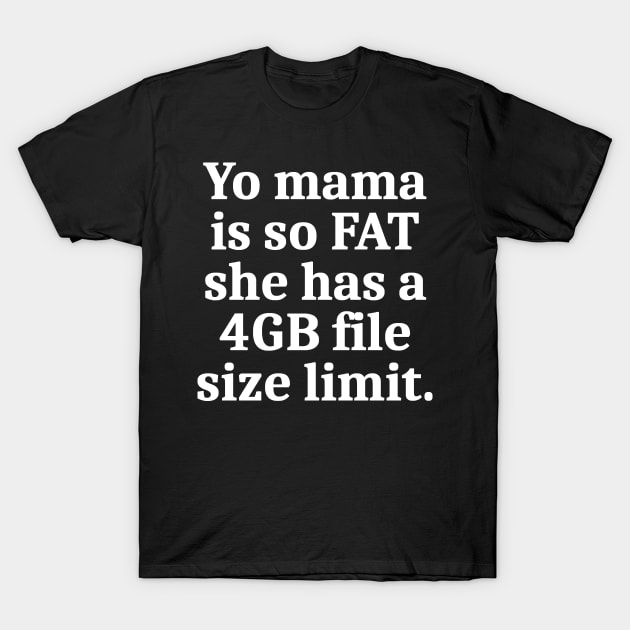 Yo Mama Is So FAT (Dark version) T-Shirt by BadPuns